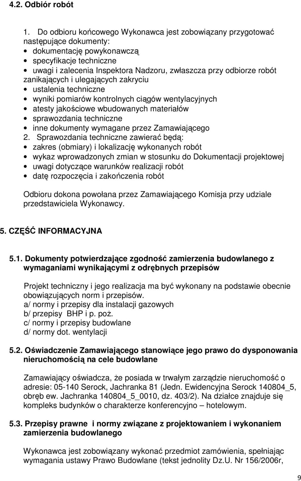 robót zanikających i ulegających zakryciu ustalenia techniczne wyniki pomiarów kontrolnych ciągów wentylacyjnych atesty jakościowe wbudowanych materiałów sprawozdania techniczne inne dokumenty