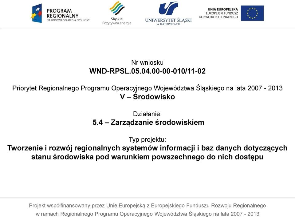 4 Zarządzanie środowiskiem Typ projektu: Tworzenie i rozwój regionalnych systemów informacji i baz danych dotyczących stanu