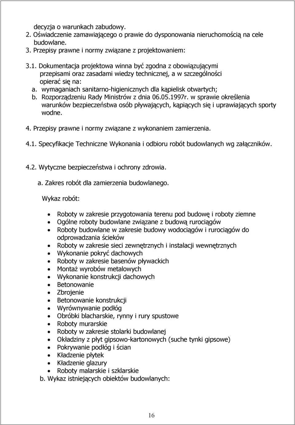 wymaganiach sanitarno-higienicznych dla kąpielisk otwartych; b. Rozporządzeniu Rady Ministrów z dnia 06.05.1997r.