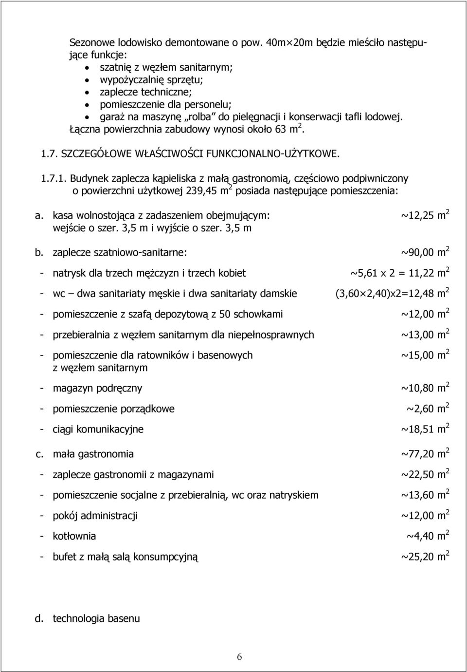 tafli lodowej. Łączna powierzchnia zabudowy wynosi około 63 m 2. 1.