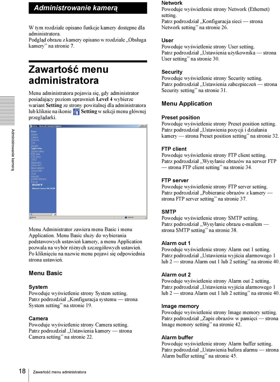 ikonie Setting w sekcji menu głównej przeglądarki. Network Powoduje wyświetlenie strony Network (Ethernet) setting. Patrz podrozdział Konfiguracja sieci strona Network setting na stronie 26.