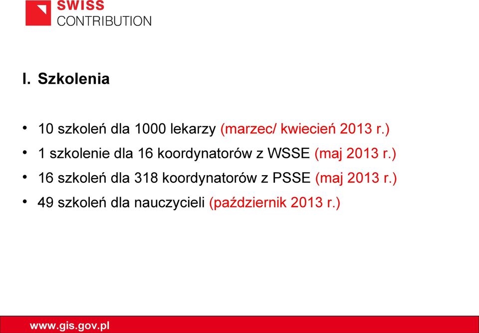 ) 1 szkolenie dla 16 koordynatorów z WSSE (maj 2013 r.