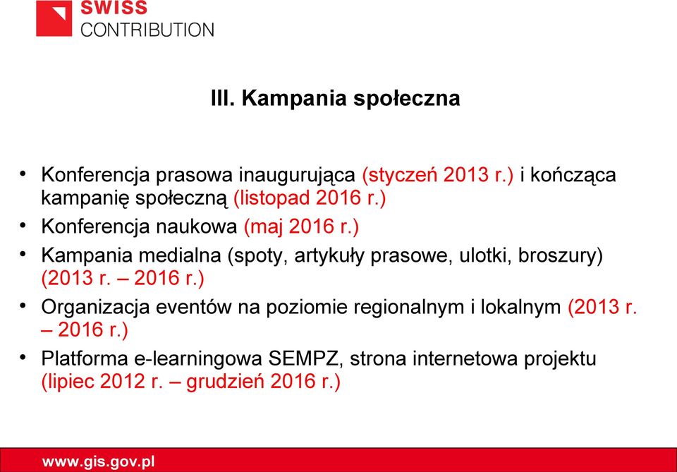 ) Kampania medialna (spoty, artykuły prasowe, ulotki, broszury) (2013 r. 2016 r.