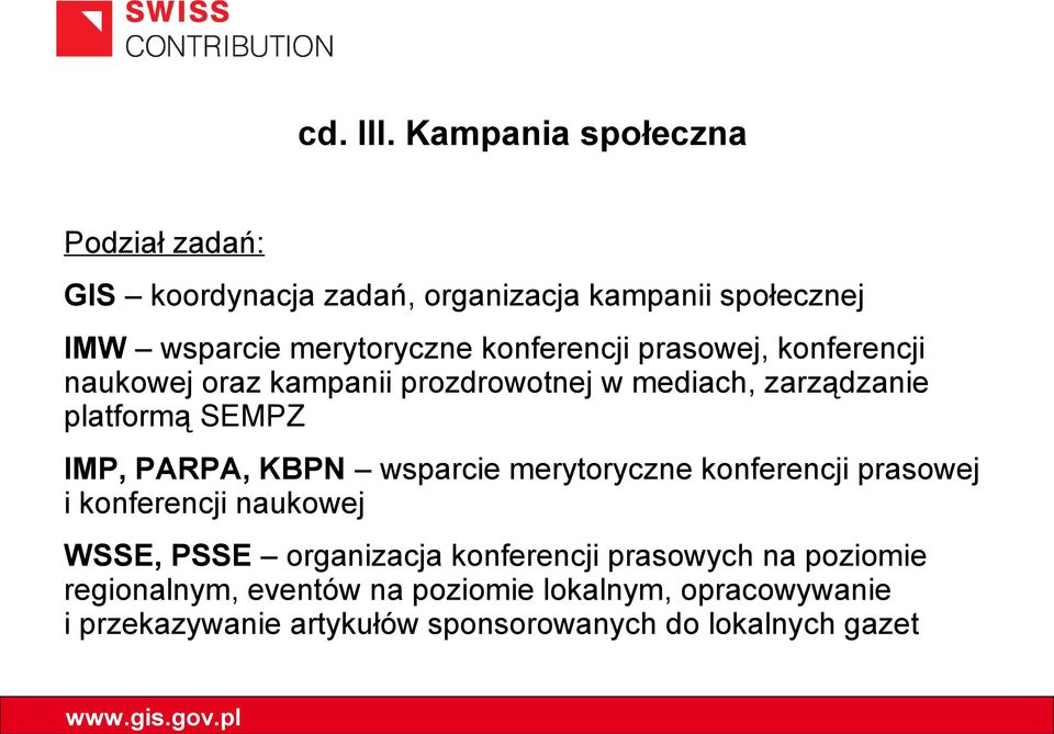 konferencji prasowej, konferencji naukowej oraz kampanii prozdrowotnej w mediach, zarządzanie platformą SEMPZ IMP, PARPA,