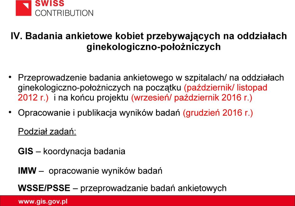 ) i na końcu projektu (wrzesień/ październik 2016 r.) Opracowanie i publikacja wyników badań (grudzień 2016 r.