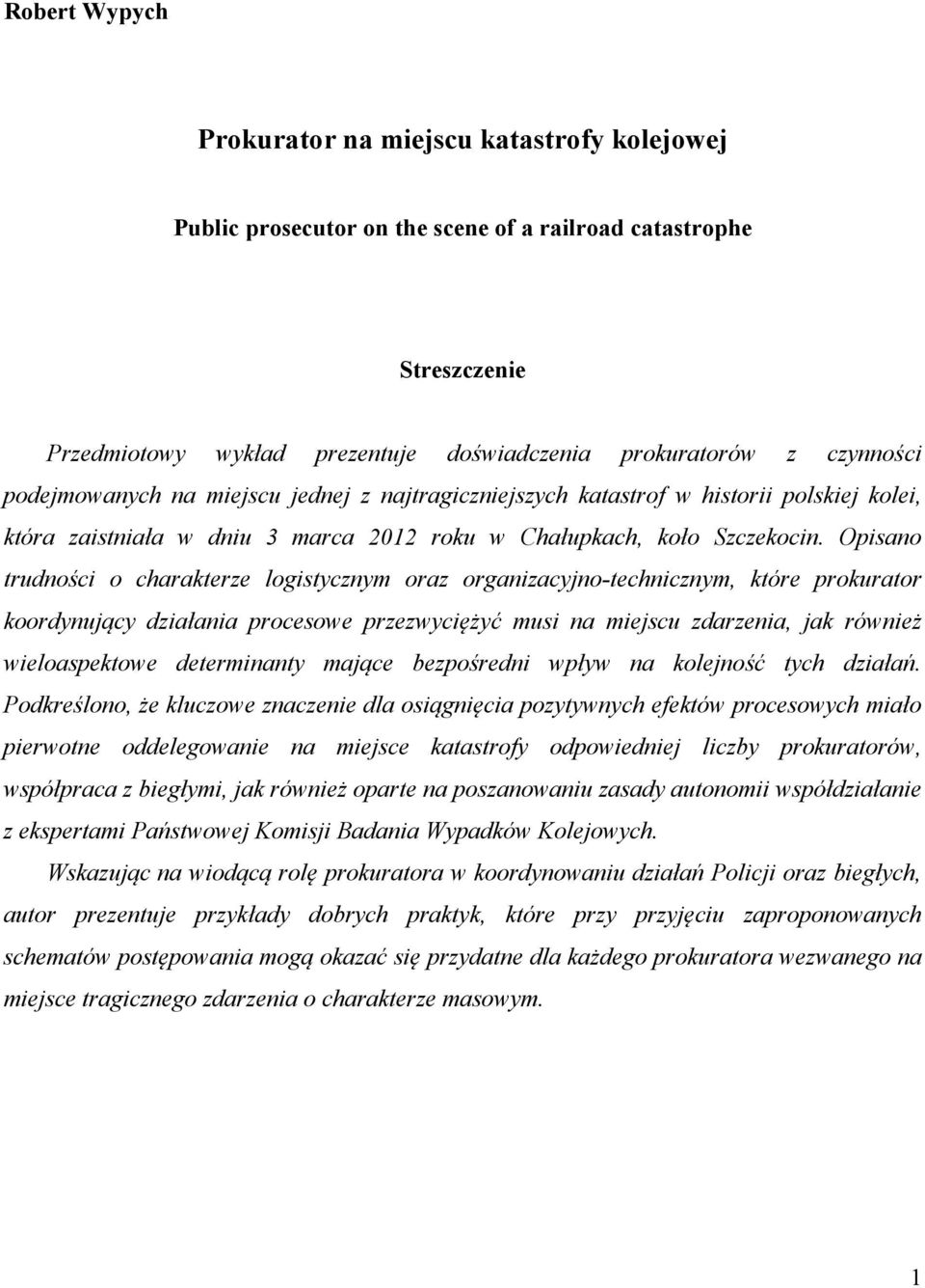 Opisano trudności o charakterze logistycznym oraz organizacyjno-technicznym, które prokurator koordynujący działania procesowe przezwyciężyć musi na miejscu zdarzenia, jak również wieloaspektowe