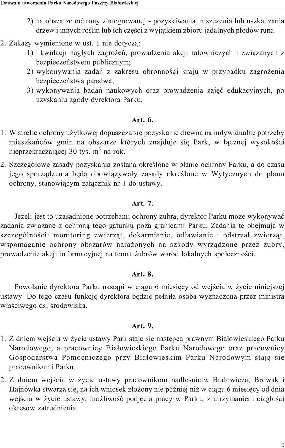 1 nie dotycz¹: 1) likwidacji nag³ych zagro eñ, prowadzenia akcji ratowniczych i zwi¹zanych z bezpieczeñstwem publicznym; 2) wykonywania zadañ z zakresu obronnoœci kraju w przypadku zagro enia