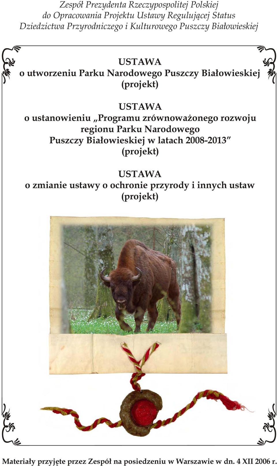 Programu zrównowa onego rozwoju regionu Parku Narodowego Puszczy Bia³owieskiej w latach 2008-2013 (projekt) USTAWA o zmianie