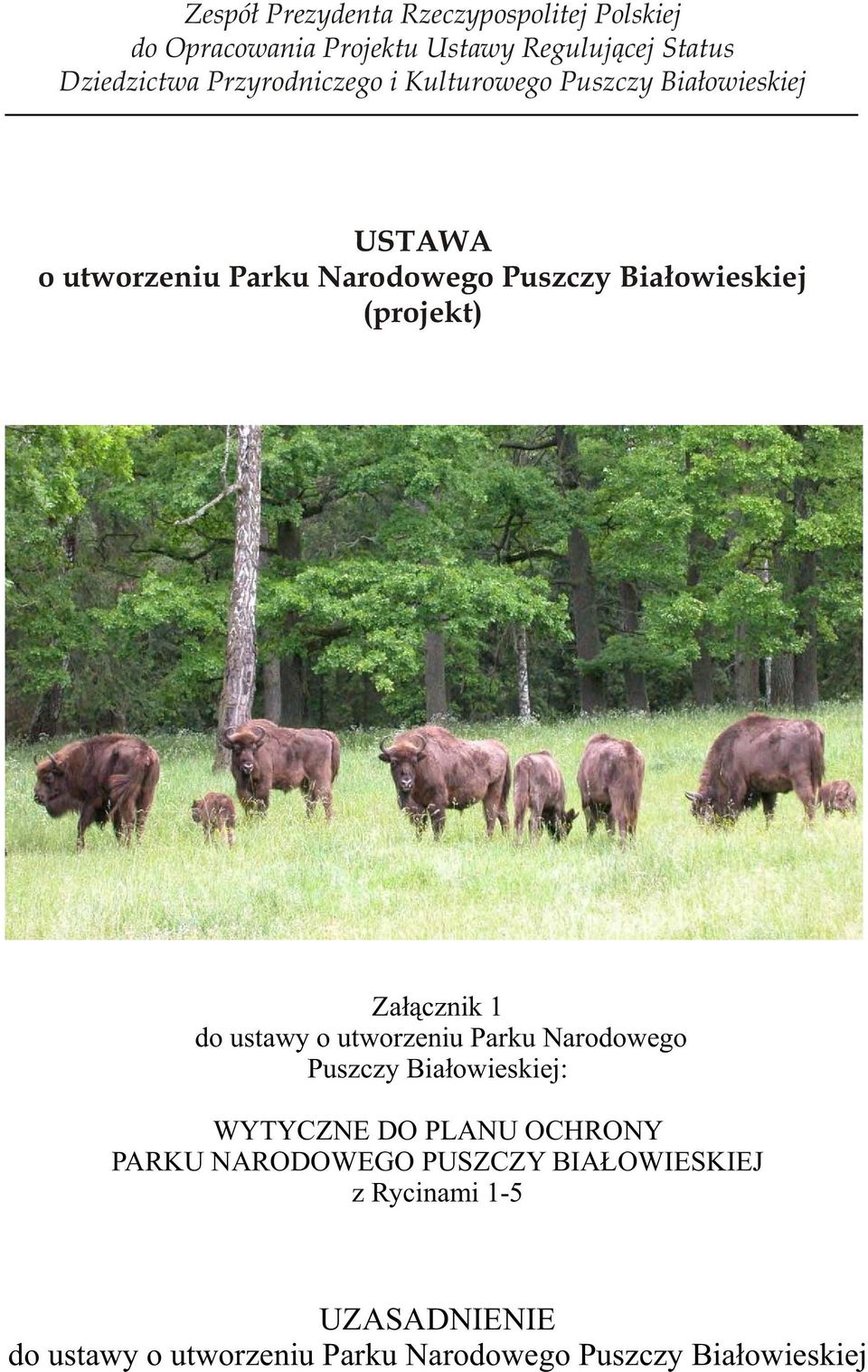(projekt) Za³¹cznik 1 do ustawy o utworzeniu Parku Narodowego Puszczy Bia³owieskiej: WYTYCZNE DO PLANU OCHRONY