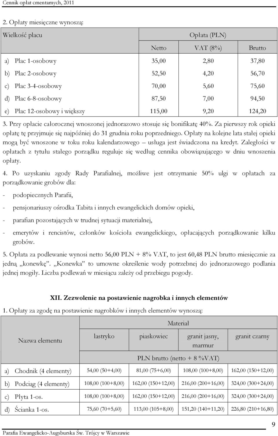 Opłaty na kolejne lata stałej opieki mogą być wnoszone w toku roku kalendarzowego usługa jest świadczona na kredyt.