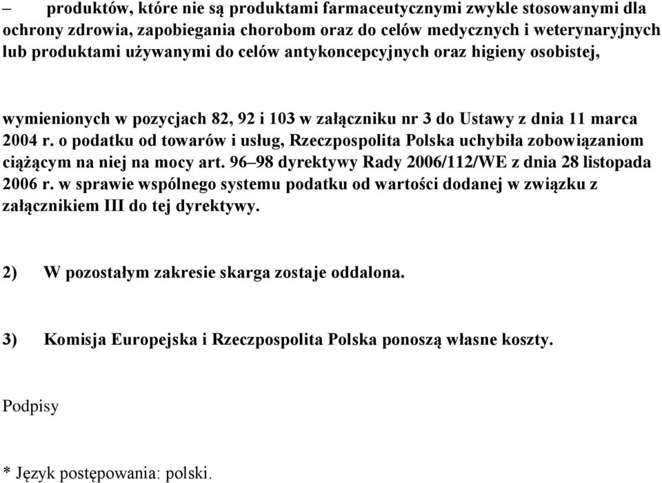 o podatku od towarów i usług, Rzeczpospolita Polska uchybiła zobowiązaniom ciążącym na niej na mocy art. 96 98 dyrektywy Rady 2006/112/WE z dnia 28 listopada 2006 r.