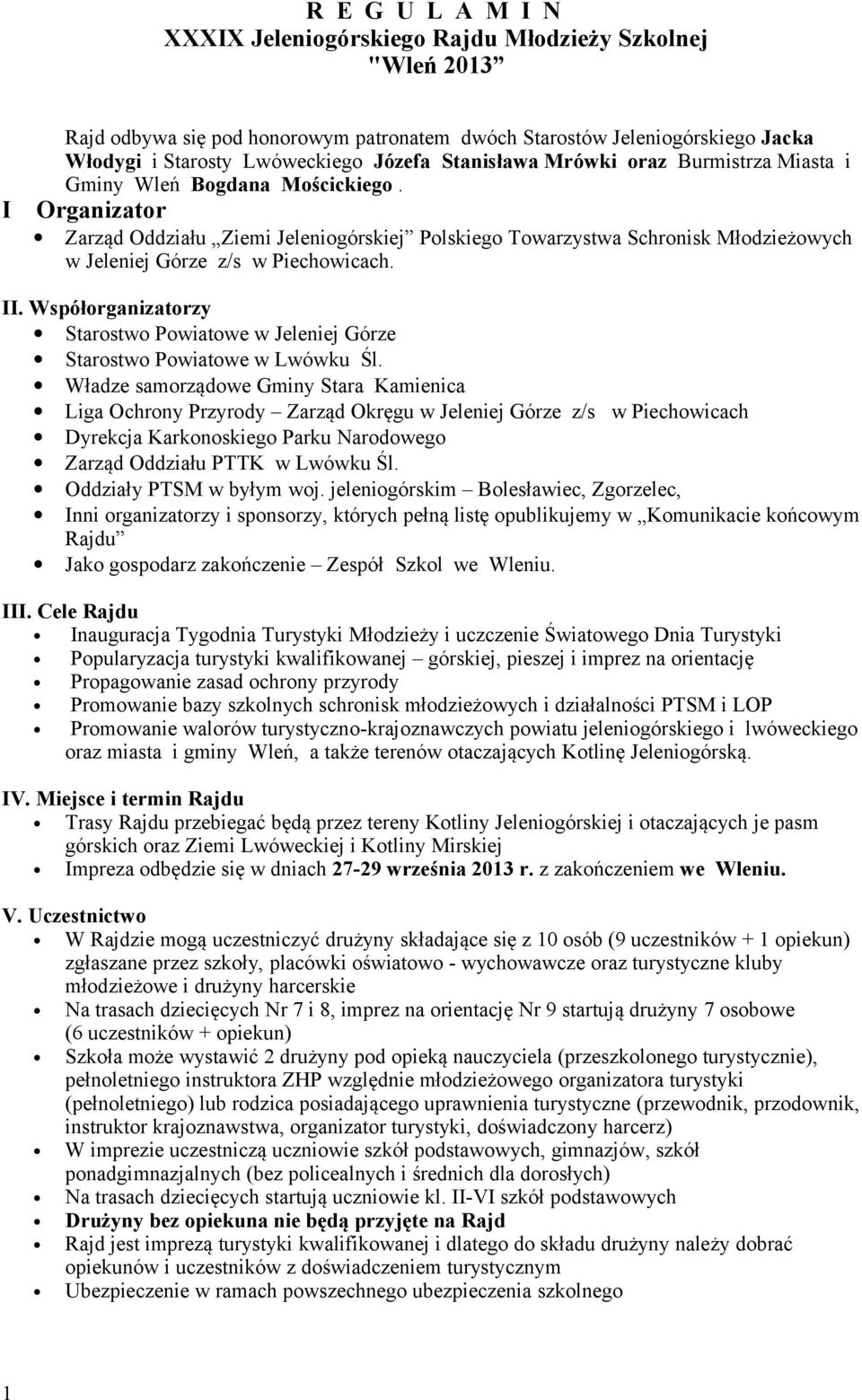 I Organizator Zarząd Oddziału Ziemi Jeleniogórskiej Polskiego Towarzystwa Schronisk Młodzieżowych w Jeleniej Górze z/s w Piechowicach. II.