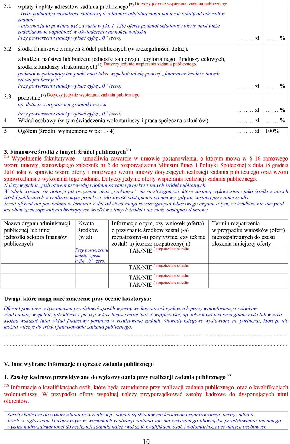 12b) oferty podmiot składający ofertę musi także zadeklarować odpłatność w oświadczeniu na końcu wniosku Przy powierzeniu należy wpisać cyfrę 0 (zero) 3.