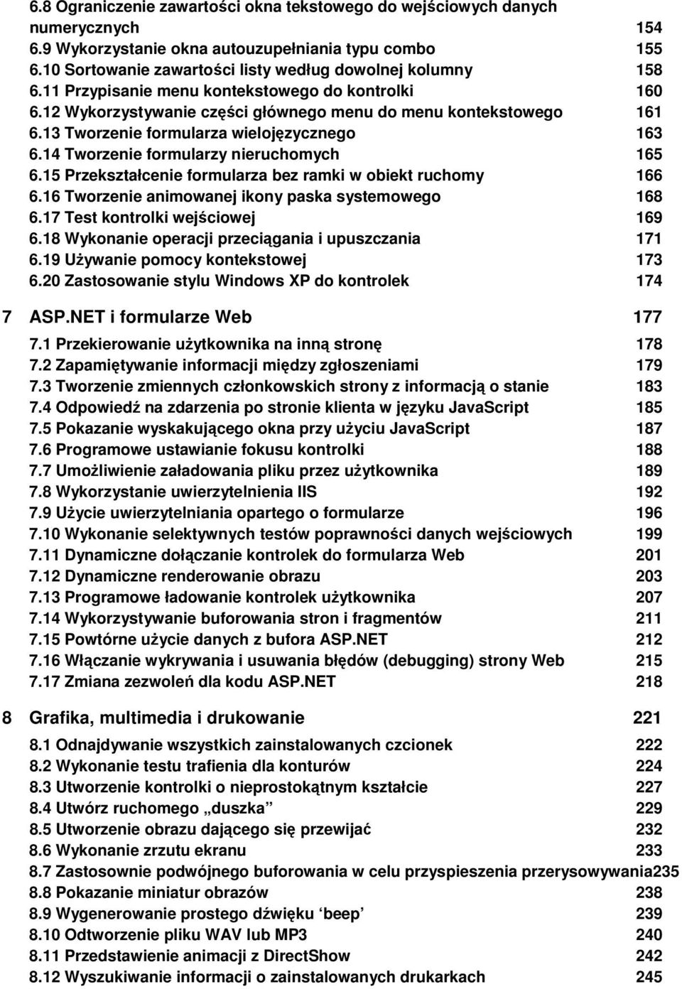 13 Tworzenie formularza wielojęzycznego 163 6.14 Tworzenie formularzy nieruchomych 165 6.15 Przekształcenie formularza bez ramki w obiekt ruchomy 166 6.