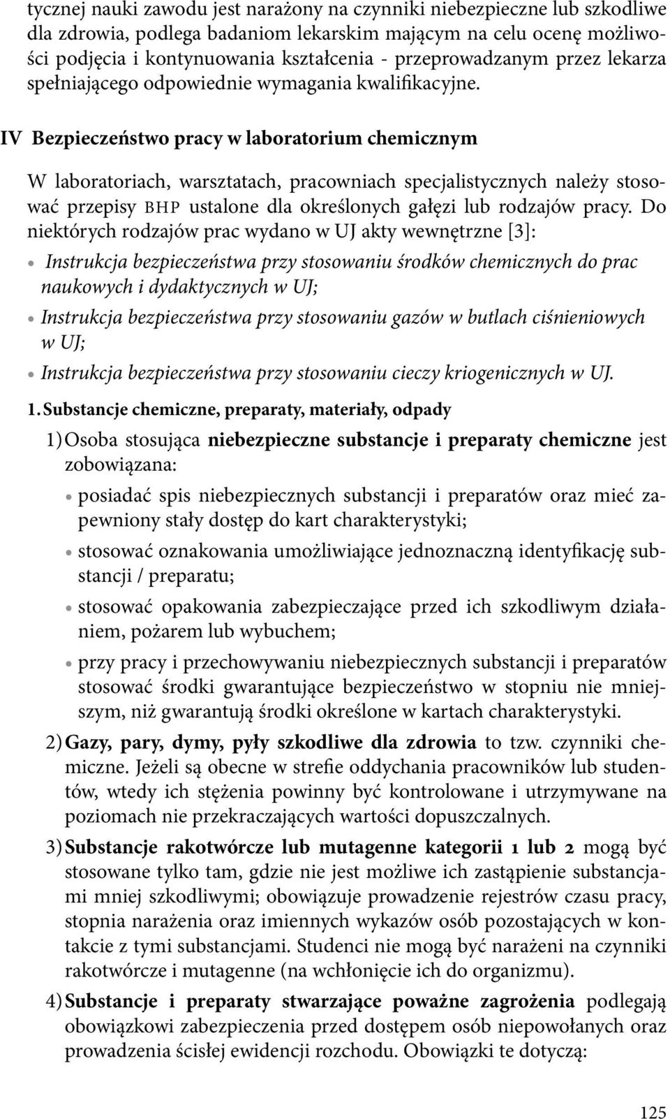 IV Bezpieczeństwo pracy w laboratorium chemicznym W laboratoriach, warsztatach, pracowniach specjalistycznych należy stosować przepisy BHP ustalone dla określonych gałęzi lub rodzajów pracy.