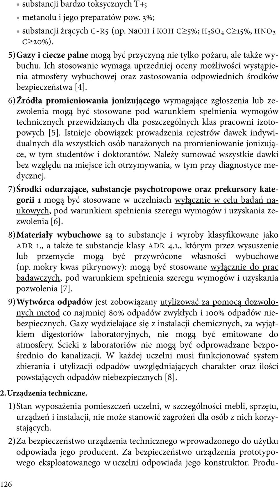 Ich stosowanie wymaga uprzedniej oceny możliwości wystąpienia atmosfery bezpieczeństwa [4].