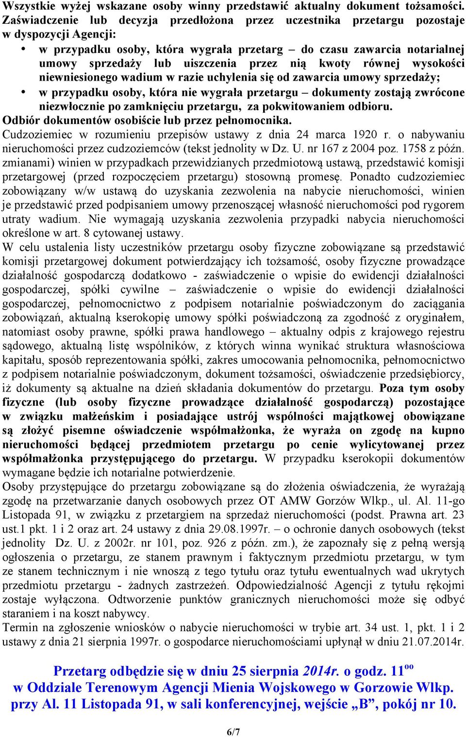 przez nią kwoty równej wysokości niewniesionego wadium w razie uchylenia się od zawarcia umowy sprzedaży; w przypadku osoby, która nie wygrała przetargu dokumenty zostają zwrócone niezwłocznie po