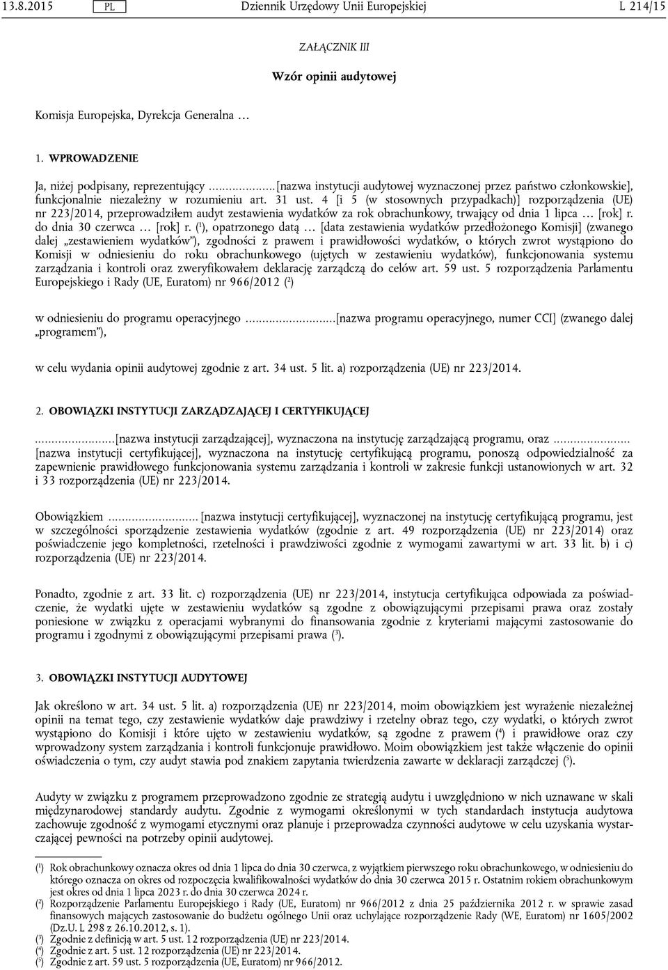 4 [i 5 (w stosownych przypadkach)] rozporządzenia (UE) nr 223/2014, przeprowadziłem audyt zestawienia wydatków za rok obrachunkowy, trwający od dnia 1 lipca [rok] r. do dnia 30 czerwca [rok] r.