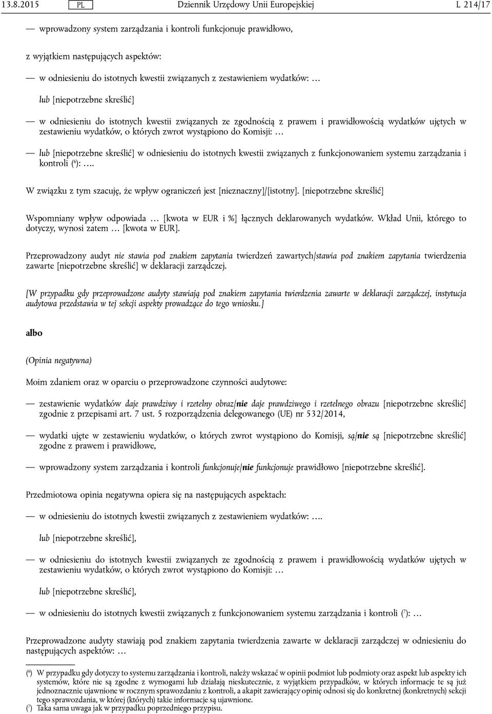 [niepotrzebne skreślić] w odniesieniu do istotnych kwestii związanych z funkcjonowaniem systemu zarządzania i kontroli ( 6 ):. W związku z tym szacuję, że wpływ ograniczeń jest [nieznaczny]/[istotny].