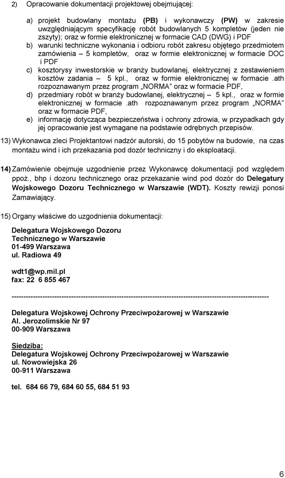 PDF c) kosztorysy inwestorskie w branży budowlanej, elektrycznej z zestawieniem kosztów zadania 5 kpl., oraz w formie elektronicznej w formacie.