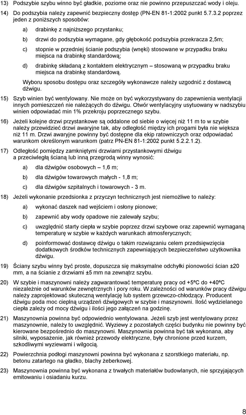 miejsca na drabinkę standardową; d) drabinkę składaną z kontaktem elektrycznym stosowaną w przypadku braku miejsca na drabinkę standardową.