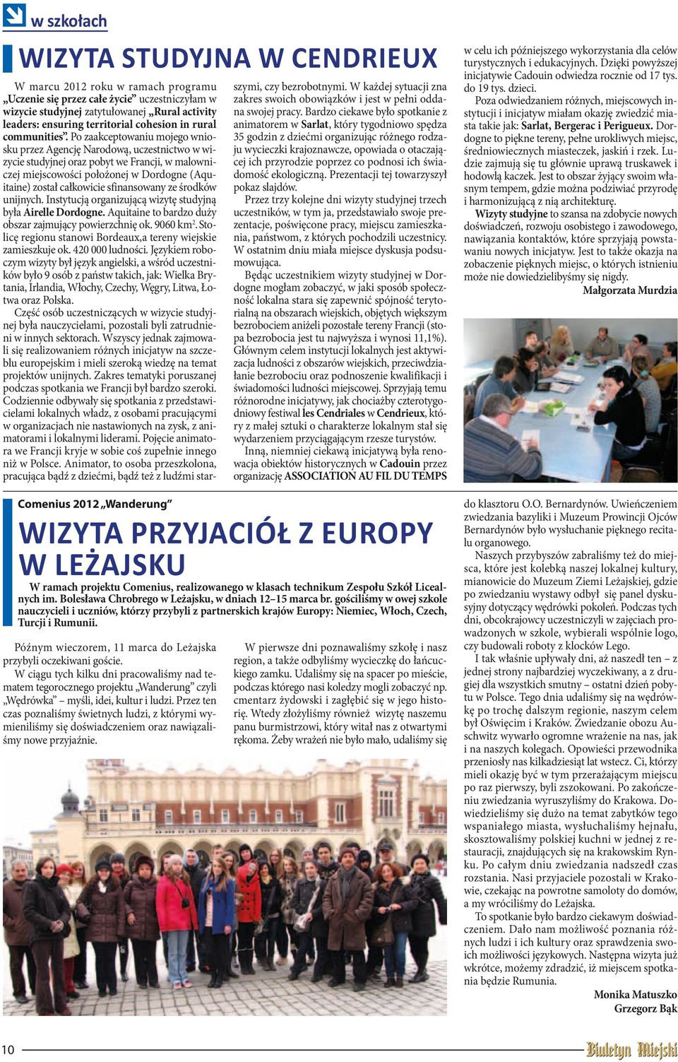 Późnym wieczorem, 11 marca do Leżajska przybyli oczekiwani goście. W ciągu tych kilku dni pracowaliśmy nad tematem tegorocznego projektu Wanderung czyli Wędrówka myśli, idei, kultur i ludzi.