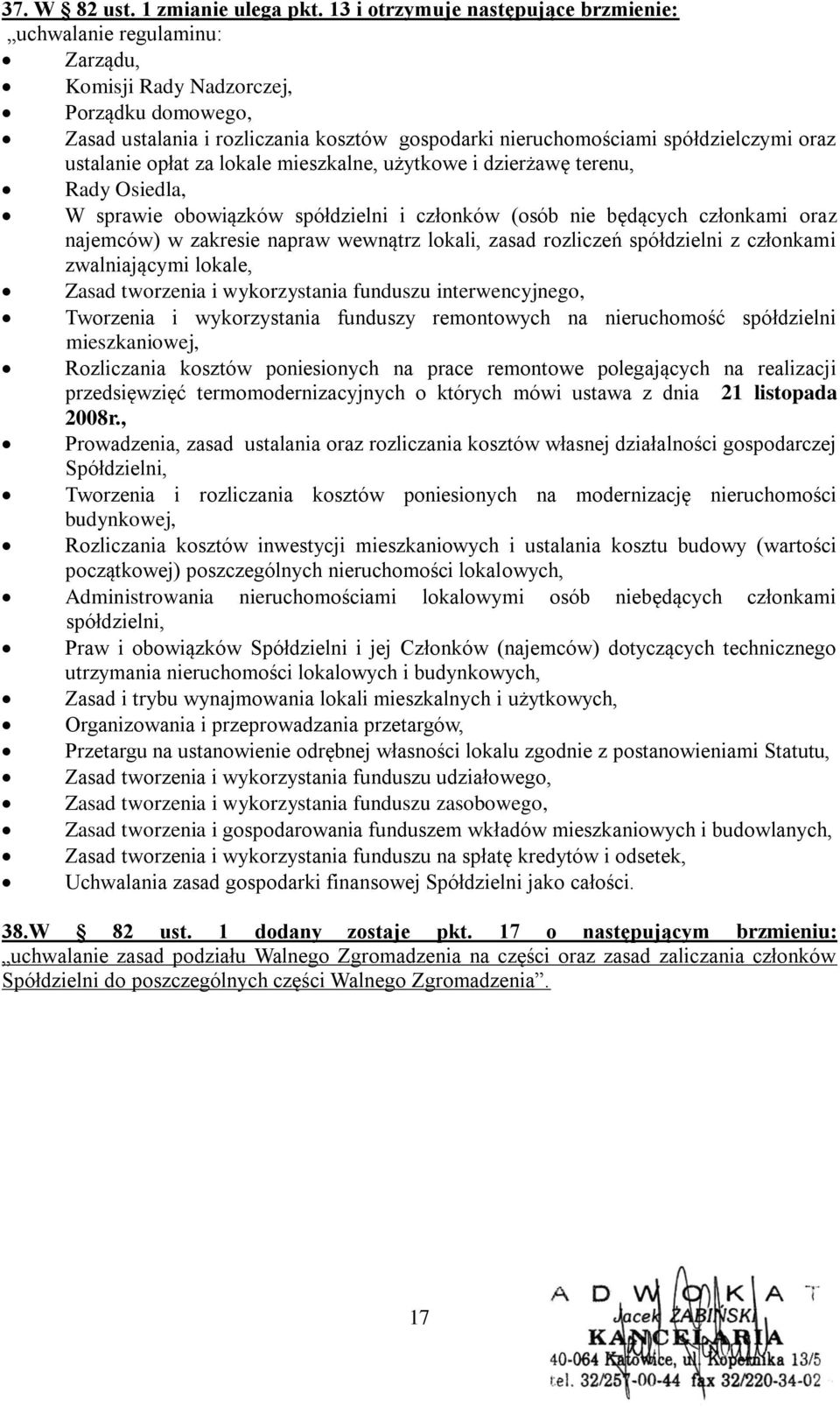 ustalanie opłat za lokale mieszkalne, użytkowe i dzierżawę terenu, Rady Osiedla, W sprawie obowiązków spółdzielni i członków (osób nie będących członkami oraz najemców) w zakresie napraw wewnątrz