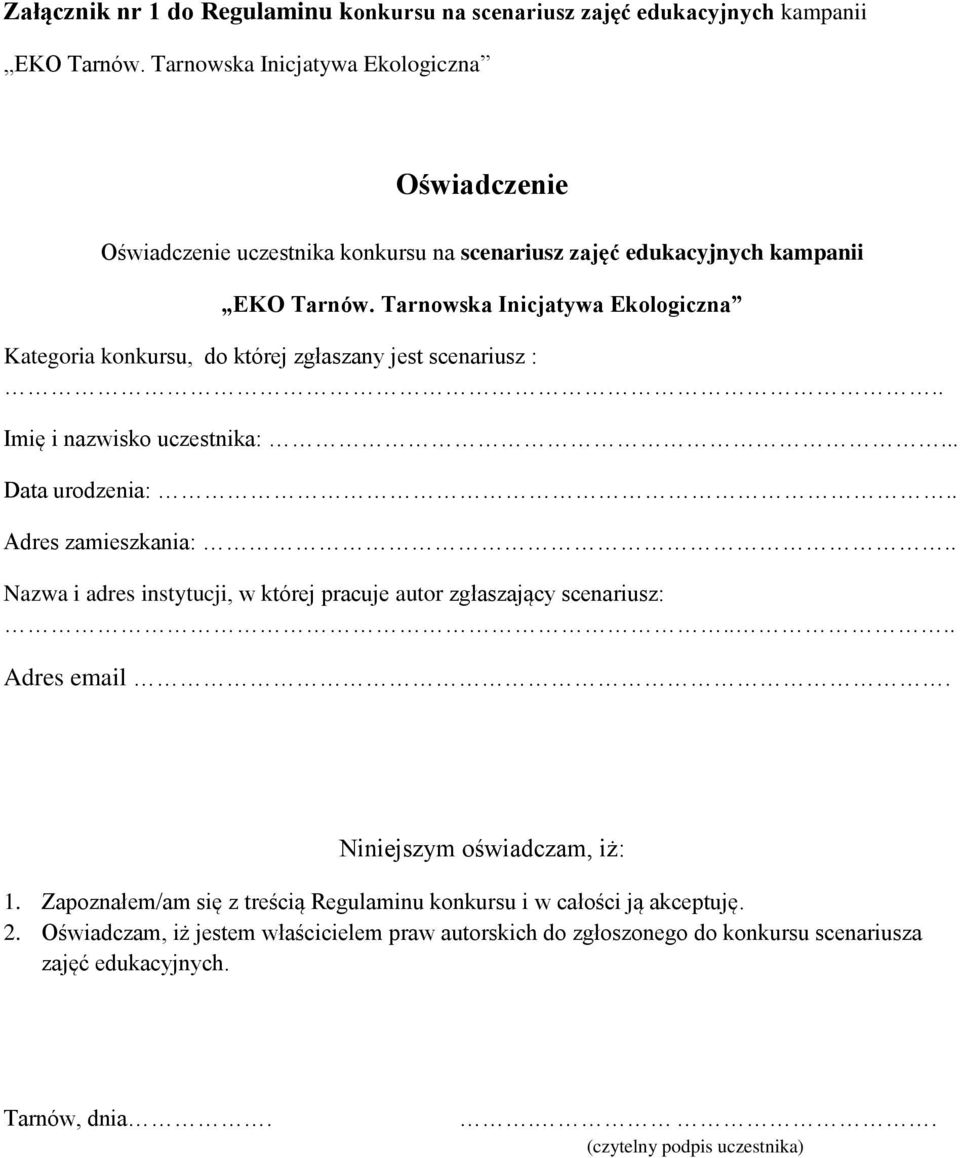 . Nazwa i adres instytucji, w której pracuje autor zgłaszający scenariusz:.... Adres email. Niniejszym oświadczam, iż: 1.