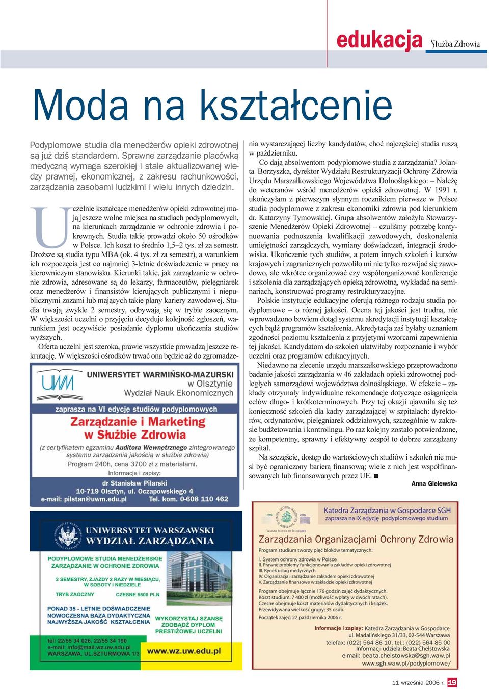 Uczelnie kszta³c¹ce mened erów opieki zdrowotnej maj¹ jeszcze wolne miejsca na studiach podyplomowych, na kierunkach zarz¹dzanie w ochronie zdrowia i pokrewnych.