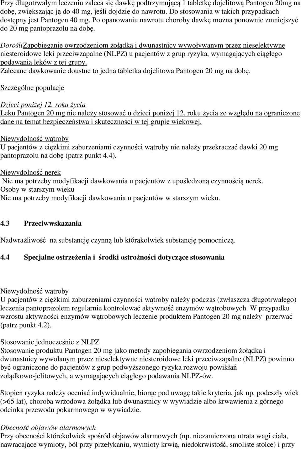 DorośliZapobieganie owrzodzeniom żołądka i dwunastnicy wywoływanym przez nieselektywne niesteroidowe leki przeciwzapalne (NLPZ) u pacjentów z grup ryzyka, wymagających ciągłego podawania leków z tej