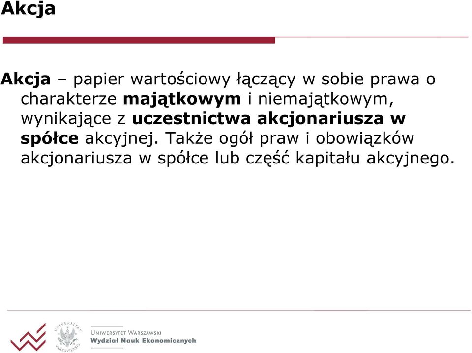 uczestnictwa akcjonariusza w spółce akcyjnej.