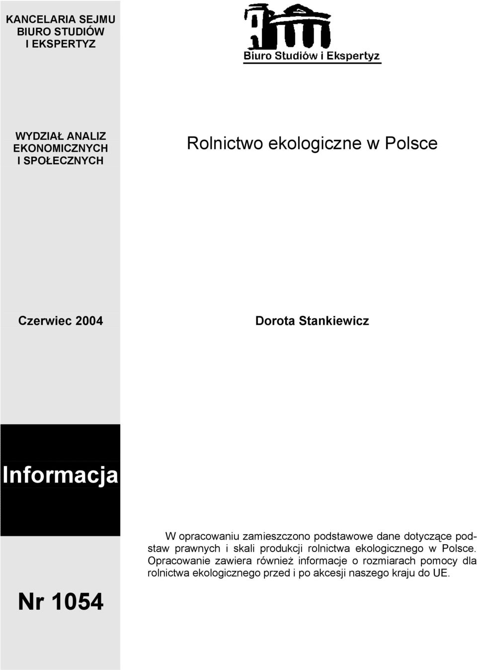 podstawowe dane dotyczące podstaw prawnych i skali produkcji rolnictwa ekologicznego w Polsce.