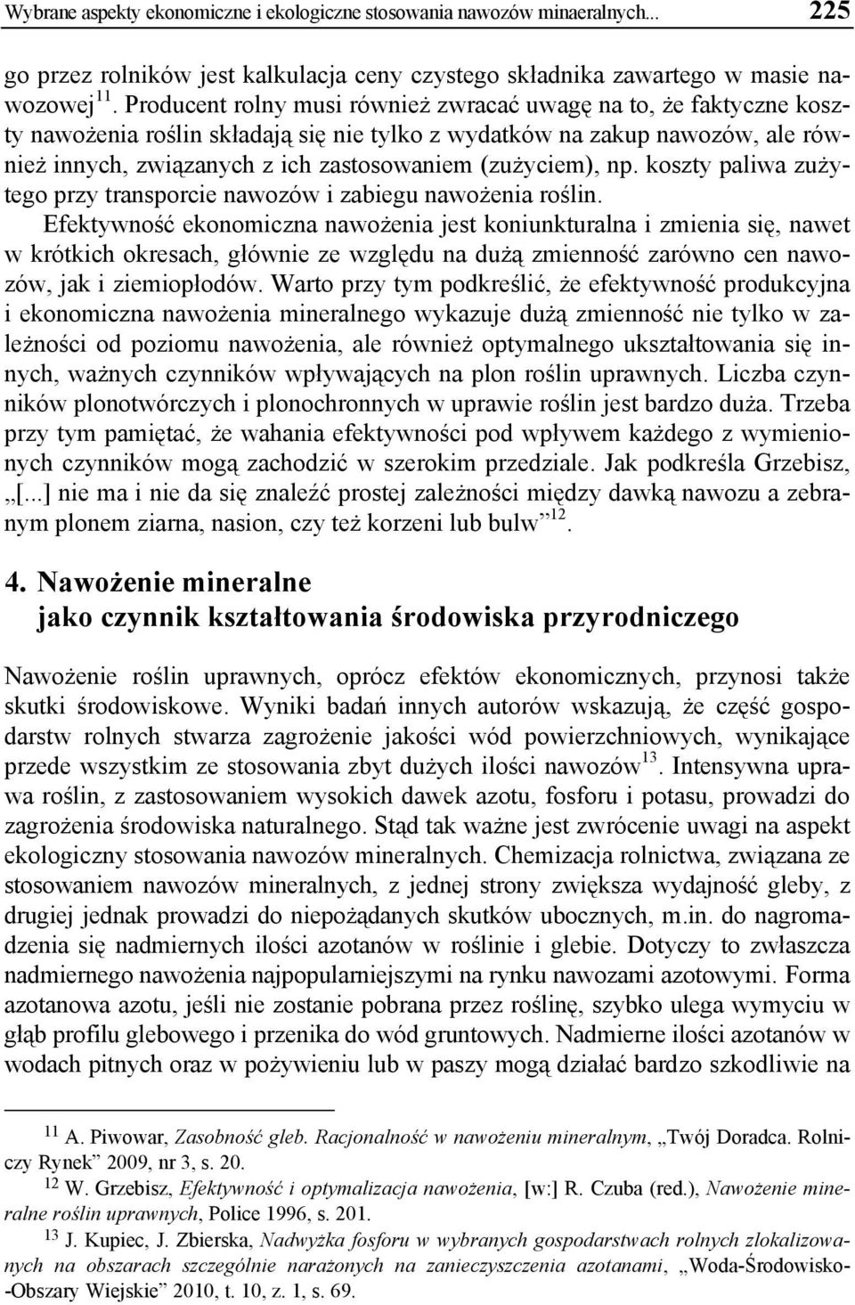 (zużyciem), np. koszty paliwa zużytego przy transporcie nawozów i zabiegu nawożenia roślin.