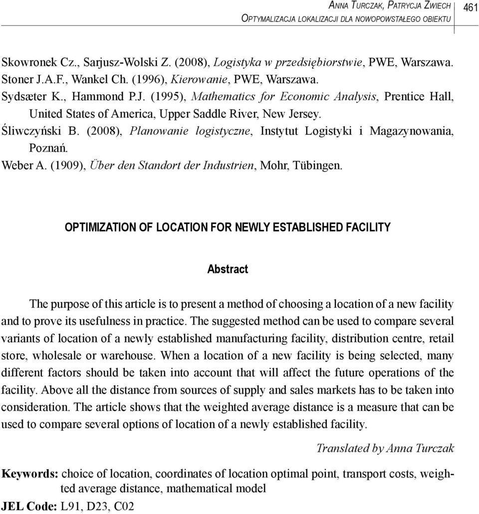 (2008), Plaowaie logistycze, Istytut Logistyki i Magazyowaia, Pozań. Weber. (909), Über de Stadort der Idustrie, Mohr, Tübige.