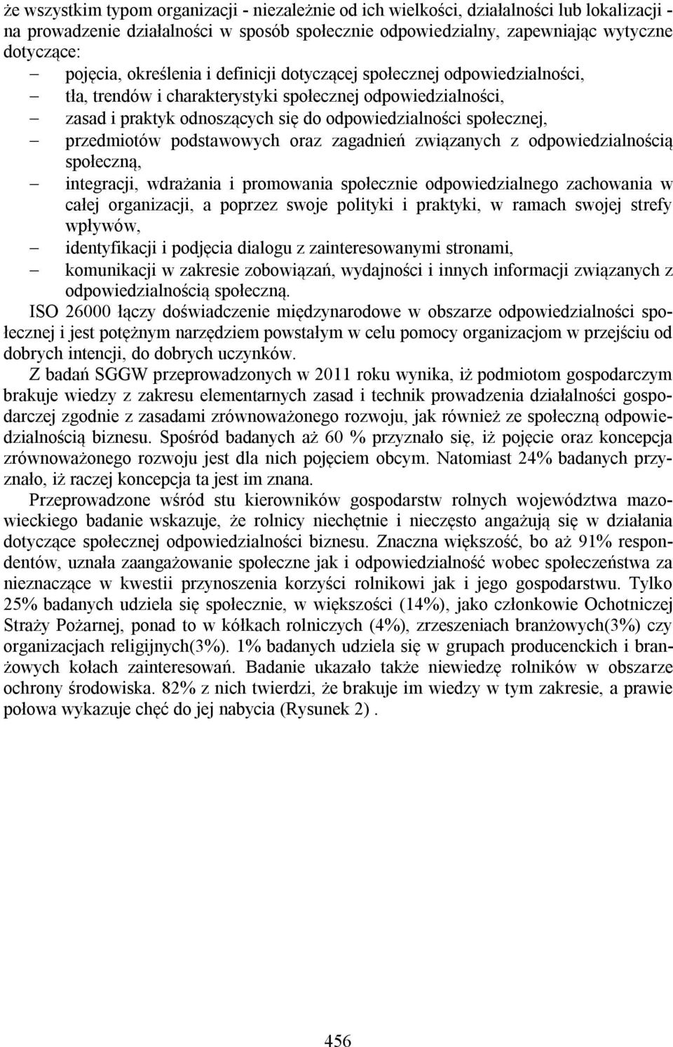 przedmiotów podstawowych oraz zagadnień związanych z odpowiedzialnością społeczną, integracji, wdrażania i promowania społecznie odpowiedzialnego zachowania w całej organizacji, a poprzez swoje