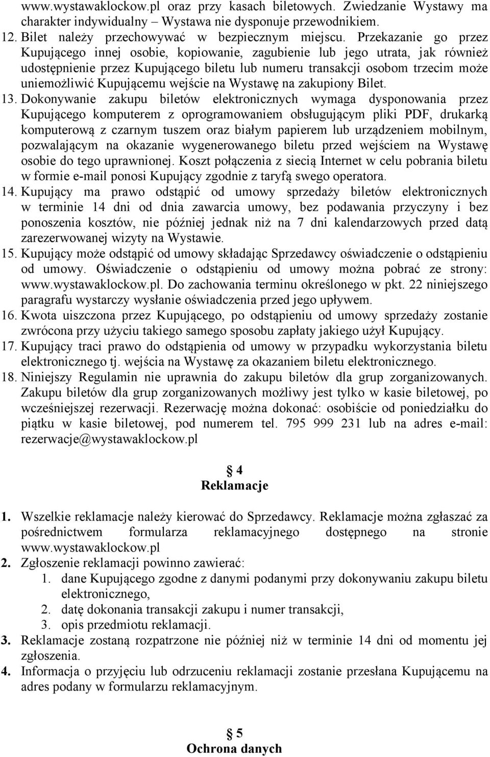 Kupującemu wejście na Wystawę na zakupiony Bilet. 13.