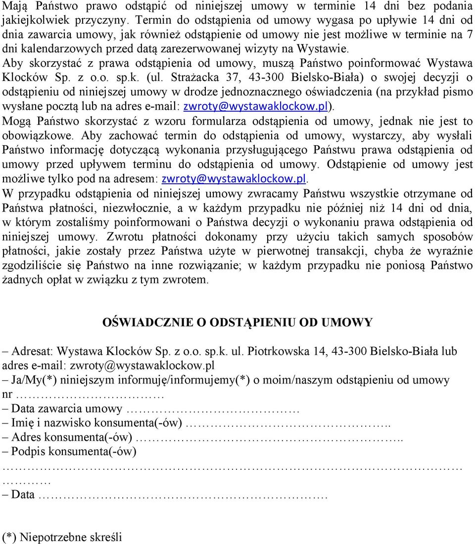 na Wystawie. Aby skorzystać z prawa odstąpienia od umowy, muszą Państwo poinformować Wystawa Klocków Sp. z o.o. sp.k. (ul.