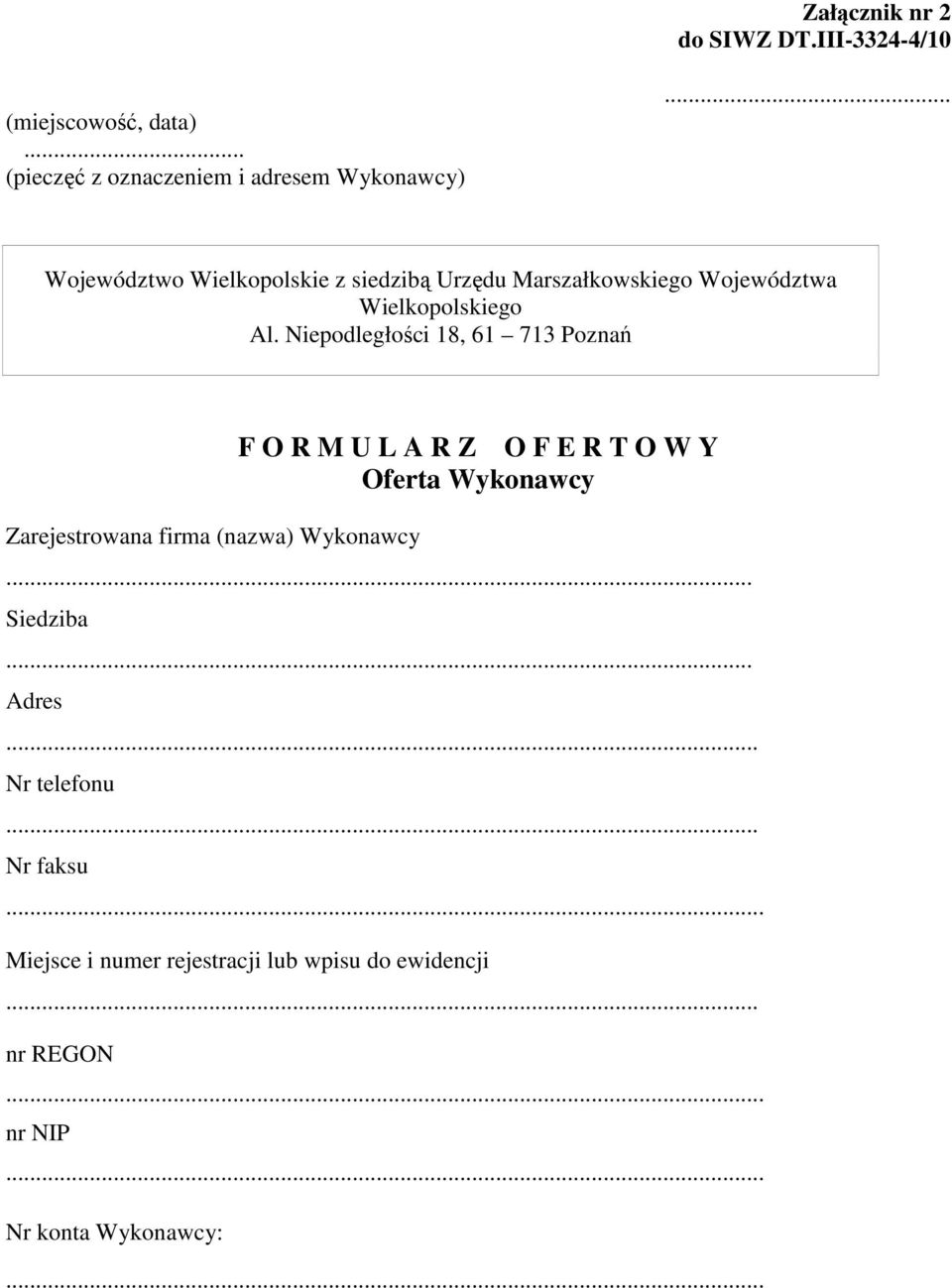 Niepodległości 18, 61 713 Poznań Zarejestrowana firma (nazwa) Wykonawcy F O R M U L A R Z O F E R T O W Y Oferta