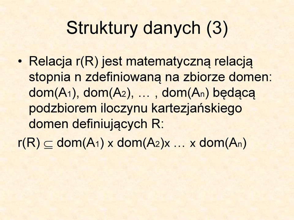 dom(a1), dom(a2),, dom(an) będącą podzbiorem iloczynu