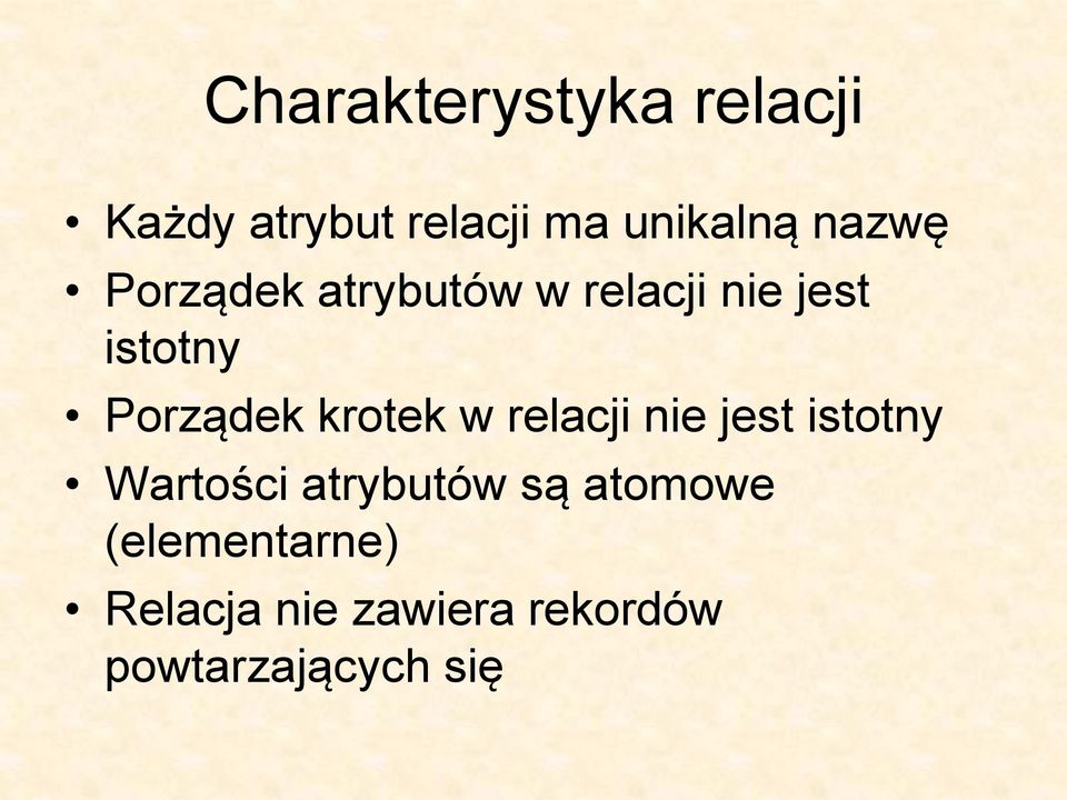 krotek w relacji nie jest istotny Wartości atrybutów są