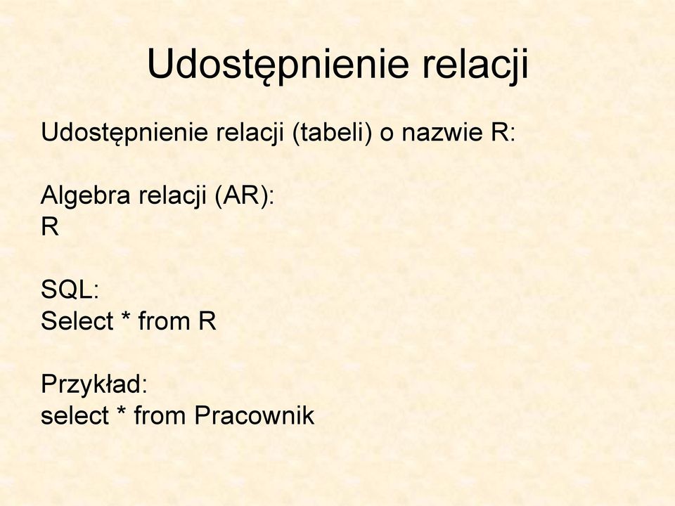 Algebra relacji (AR): R SQL: Select