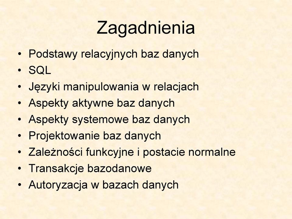 systemowe baz danych Projektowanie baz danych Zależności