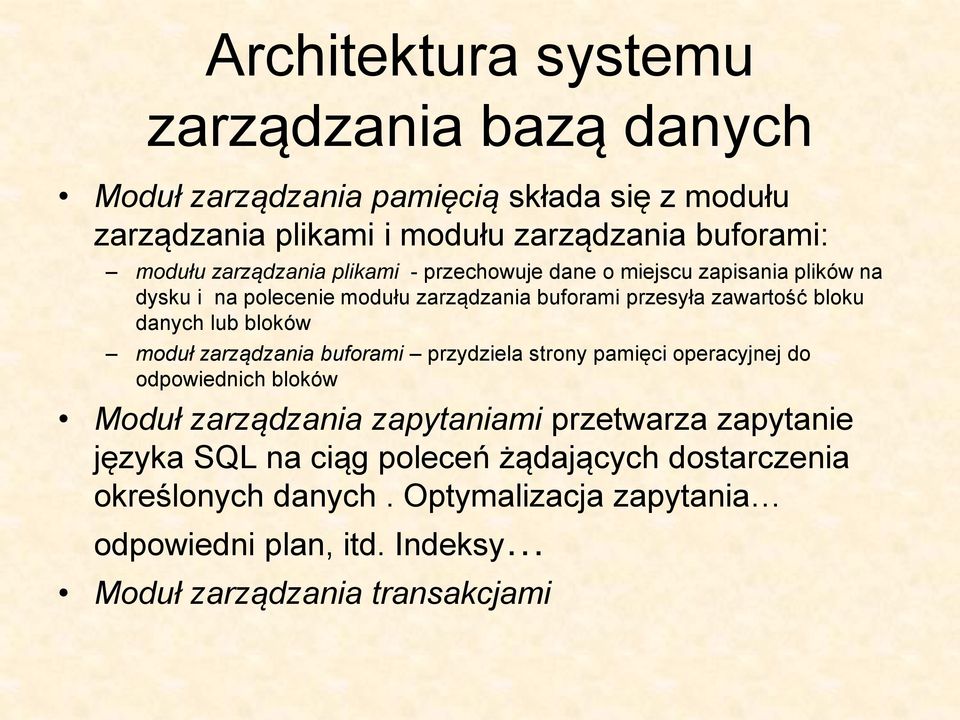 lub bloków moduł zarządzania buforami przydziela strony pamięci operacyjnej do odpowiednich bloków Moduł zarządzania zapytaniami przetwarza zapytanie