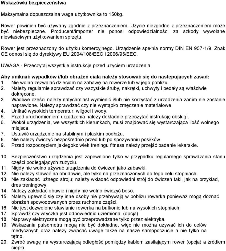 Znak CE odnosi się do dyrektywy EU 2004/108/EEC i 2006/95/EEC. UWAGA - Przeczytaj wszystkie instrukcje przed użyciem urządzenia.