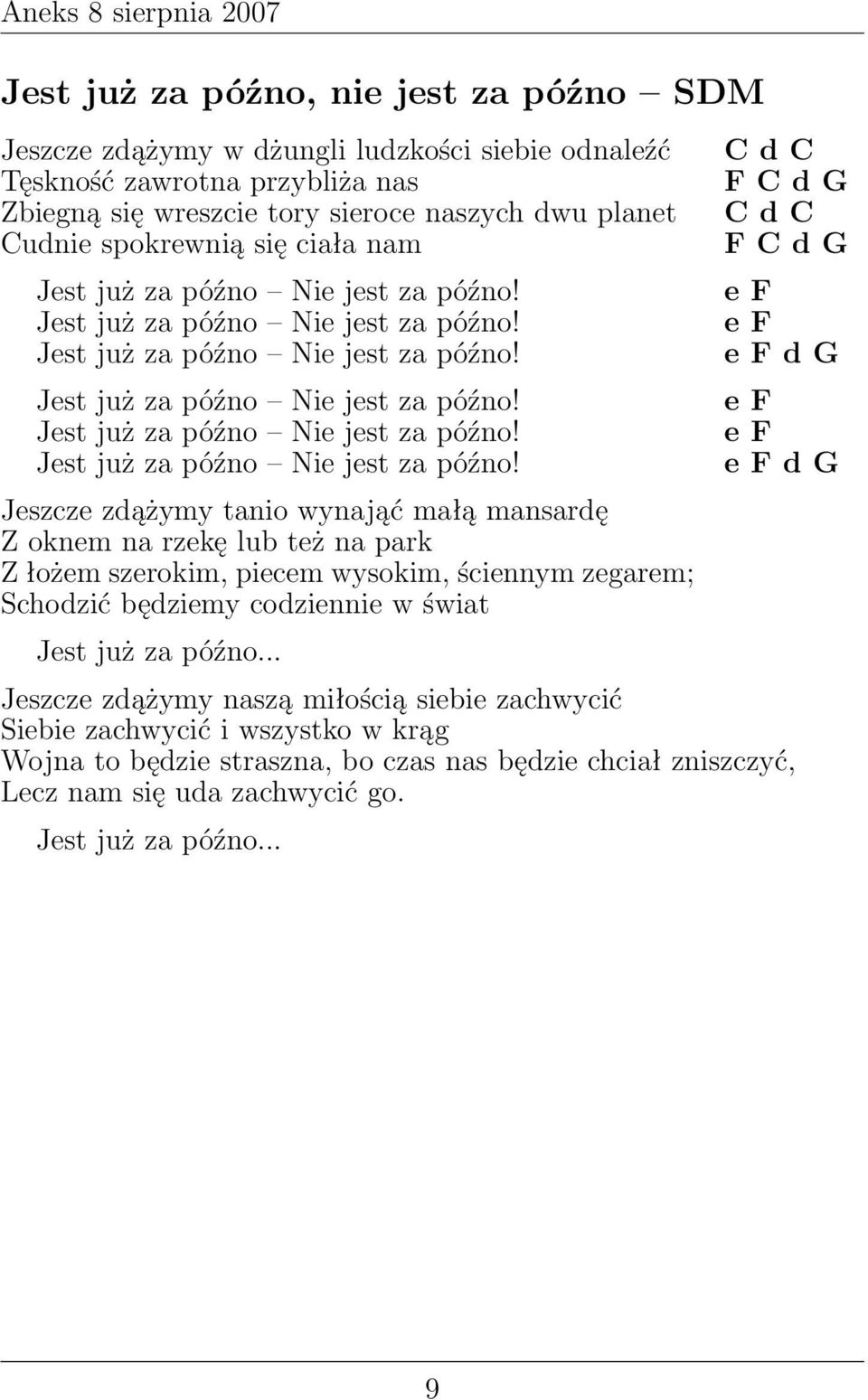 Jest już za późno Nie jest za późno! Jest już za późno Nie jest za późno!