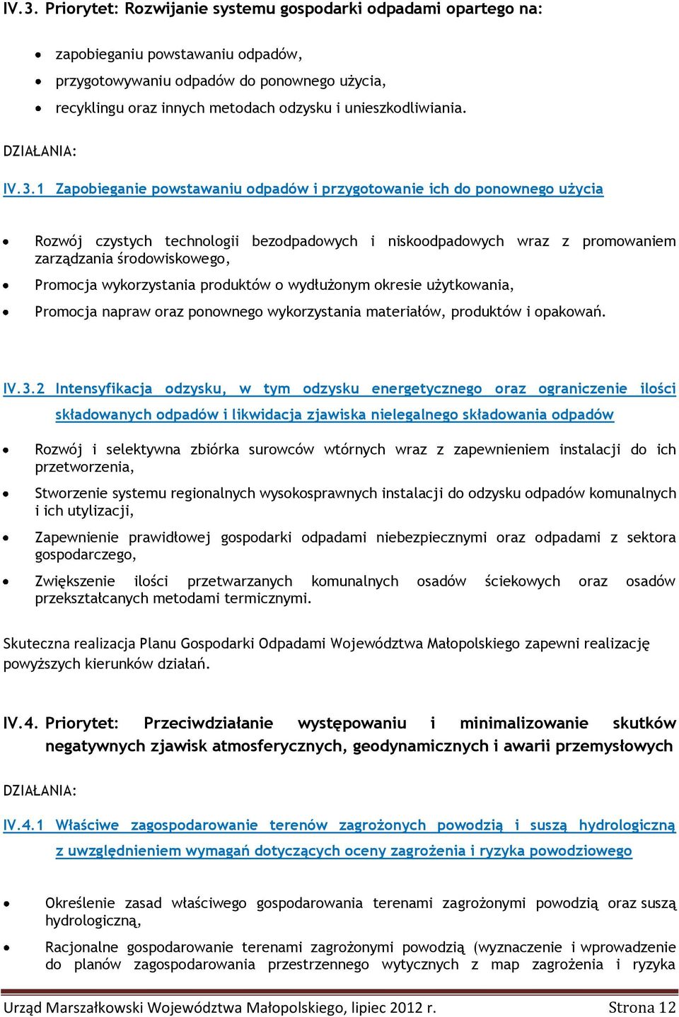 1 Zapobieganie powstawaniu odpadów i przygotowanie ich do ponownego użycia Rozwój czystych technologii bezodpadowych i niskoodpadowych wraz z promowaniem zarządzania środowiskowego, Promocja