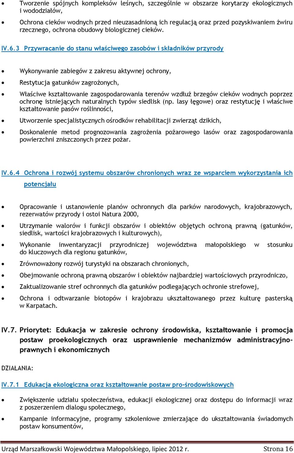 3 Przywracanie do stanu właściwego zasobów i składników przyrody Wykonywanie zabiegów z zakresu aktywnej ochrony, Restytucja gatunków zagrożonych, Właściwe kształtowanie zagospodarowania terenów