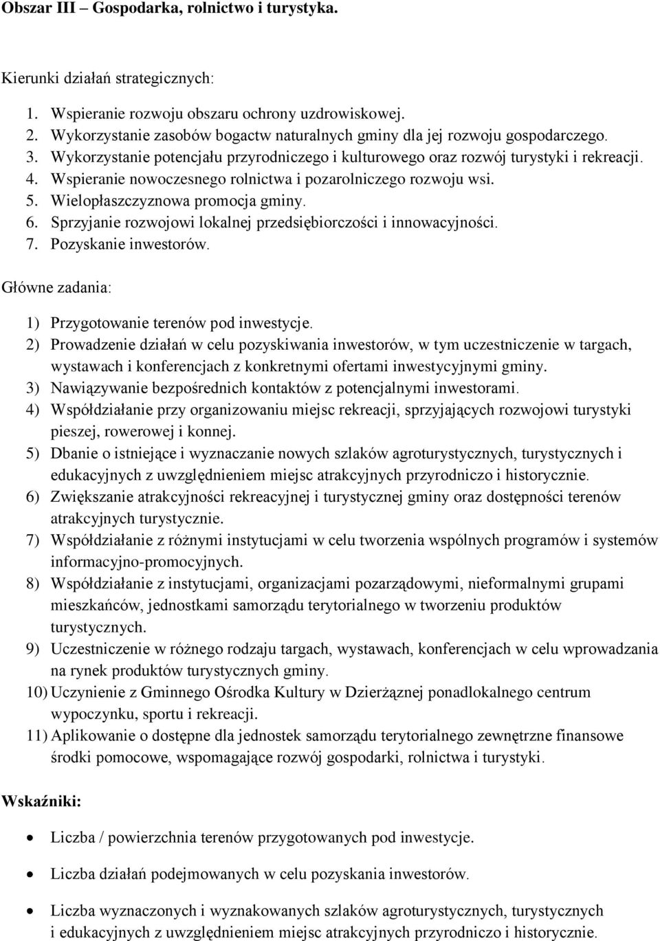 Sprzyjanie rozwojowi lokalnej przedsiębiorczości i innowacyjności. 7. Pozyskanie inwestorów. 1) Przygotowanie terenów pod inwestycje.