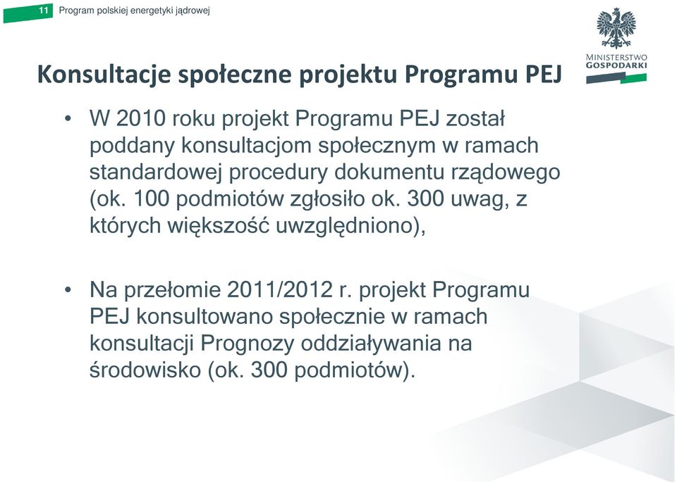 100 podmiotów zgłosiło ok. 300 uwag, z których większość uwzględniono), Na przełomie 2011/2012 r.