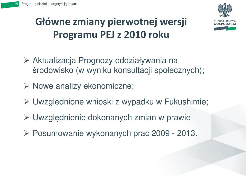 Nowe analizy ekonomiczne; Uwzględnione wnioski z wypadku w Fukushimie;